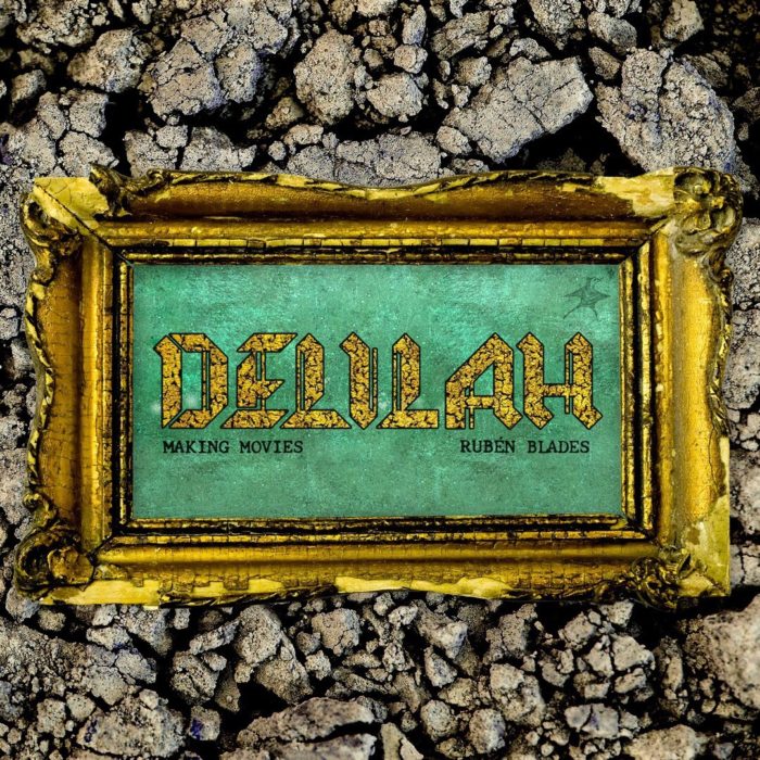 Making Movies and Ruben Blades: “Delilah”