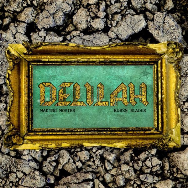 Making Movies and Ruben Blades: “Delilah”