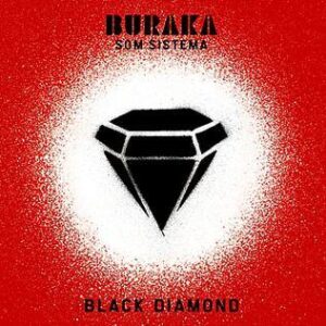 Buraka Som Sistema Black Diamond